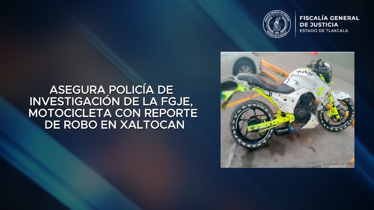 Asegura Policía de Investigación de la FGJE, motocicleta con reporte de robo en Xaltocan